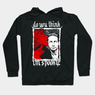 Do You Think I'm Spooky? Hoodie